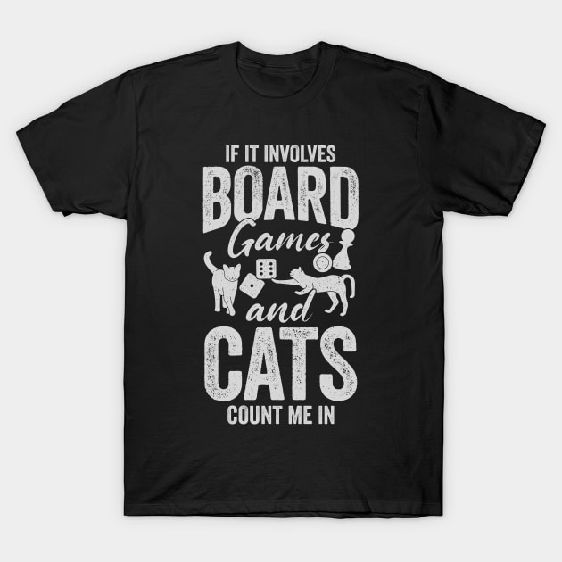 If It Involves Board Games And Cats Count Me In T-Shirt by Dolde08